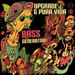 Upgrade & Pura Vida - Bass Generation