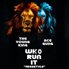 WHO RUN IT- THE YOUNG KING & ACE GVNG
