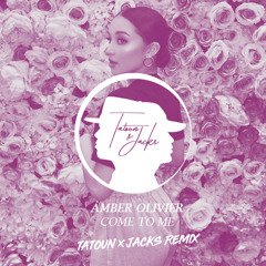 Amber Olivier - Come To Me (Tatoun x Jacks remix)