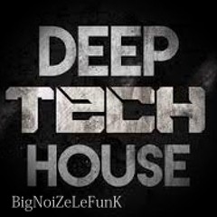 Deep Tech House  - BNLF The Bossmen mix
