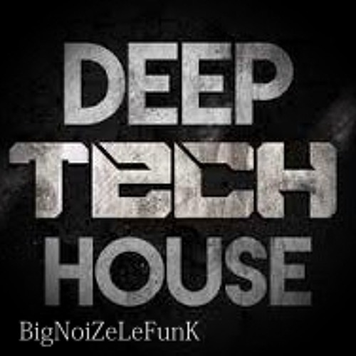 Deep Tech House  - BNLF The Bossmen mix