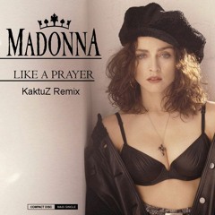 Madonna - Like a Prayer (KaktuZ Remix) Free DL=Buy