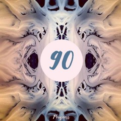 Progress - 90