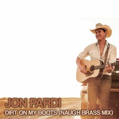 Jon Pardi - Dirt On My Boots (NAUGH Brass Mix)