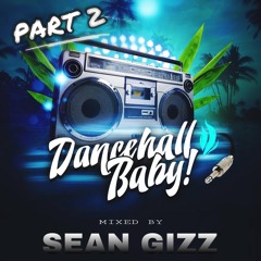 DJ SEAN GIZZ - DANCEHALL BABY Part2
