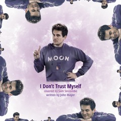 I Don't Trust Myself [John Mayer cover]