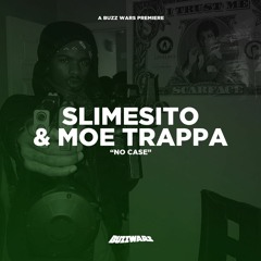 Slimesito & Moe Trappa "No Case" [Prod. SenseiATL]