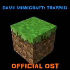 dave minecraft : trapped ost 5 griefed base