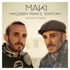 Maki - Quisiera parar el tiempo Feat. Demarco Flamenco(jesus gonzalez dj edit rumbaton 2018)