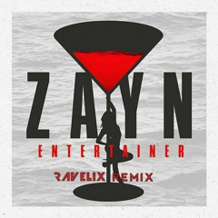 ZAYN - Entertainer (RaveliX Remix)