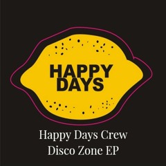 Happy Days Crew - Disco Zone EP [Happy Days Records] Out Now Beatport Exclusive!!!