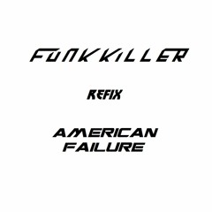 FUNK KILLER - Refix - American Failure