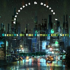 Audiobass & Doktor J - Secrets Of The Future (Future Prog DJ-Set)