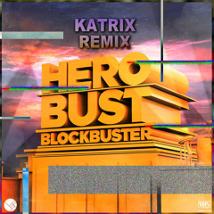HEROBUST - BLOCKBUSTER (KATRIX REMIX)