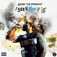 Dough The Freshkid -I See He Blue Up