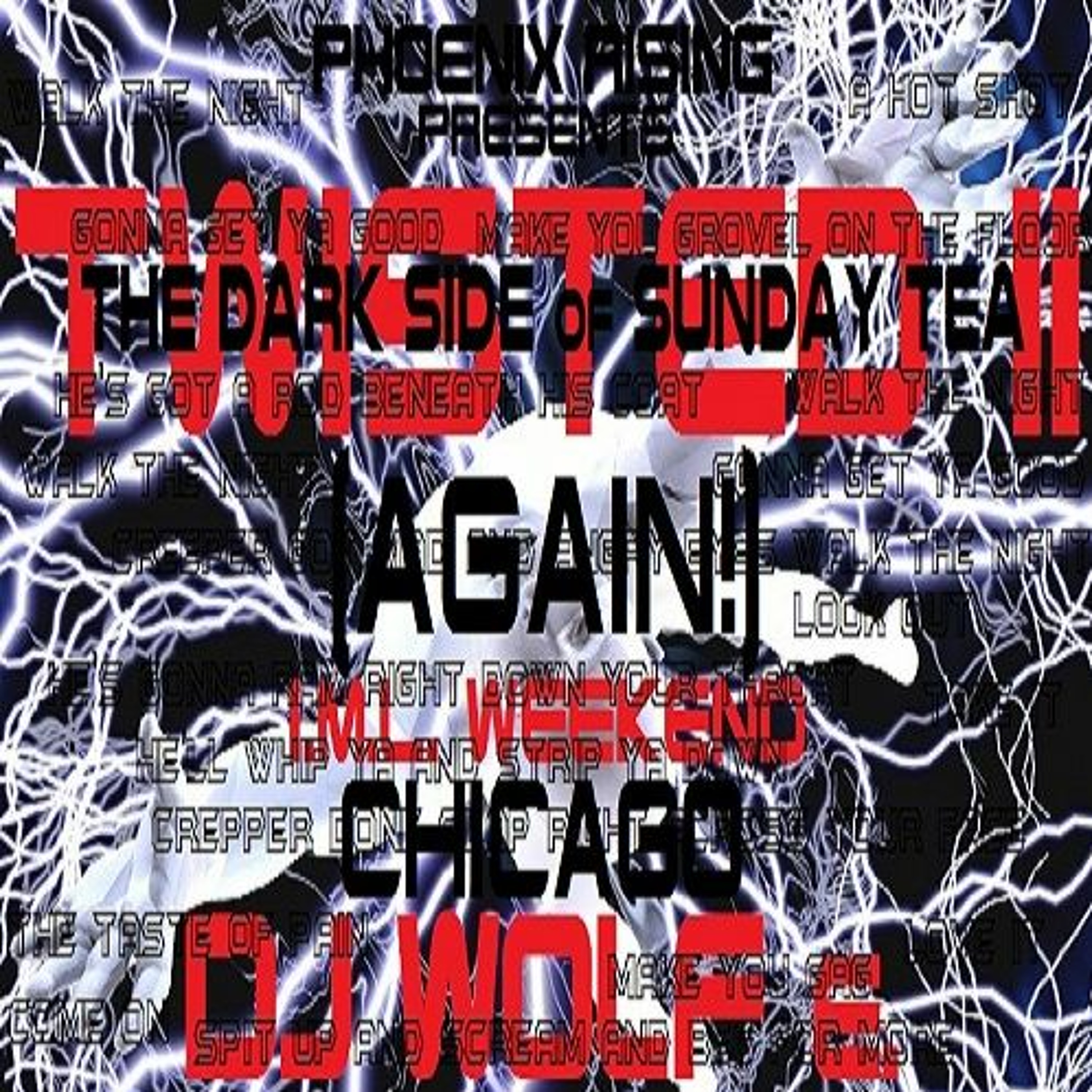 PHOENIX RISING presents TWISTED II (again!) - The Dark Side of Sunday Tea - I.M.L. Weekend - Chicago episode artwork