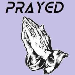 Prayed