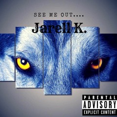 Jarell K - See Me Out