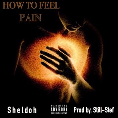 How To Feel Pain Prod. Still-Stef