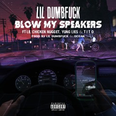 Blow My Speakers (ft. Lil Chicken Nugget, Yung Lies & t.i.t.o)