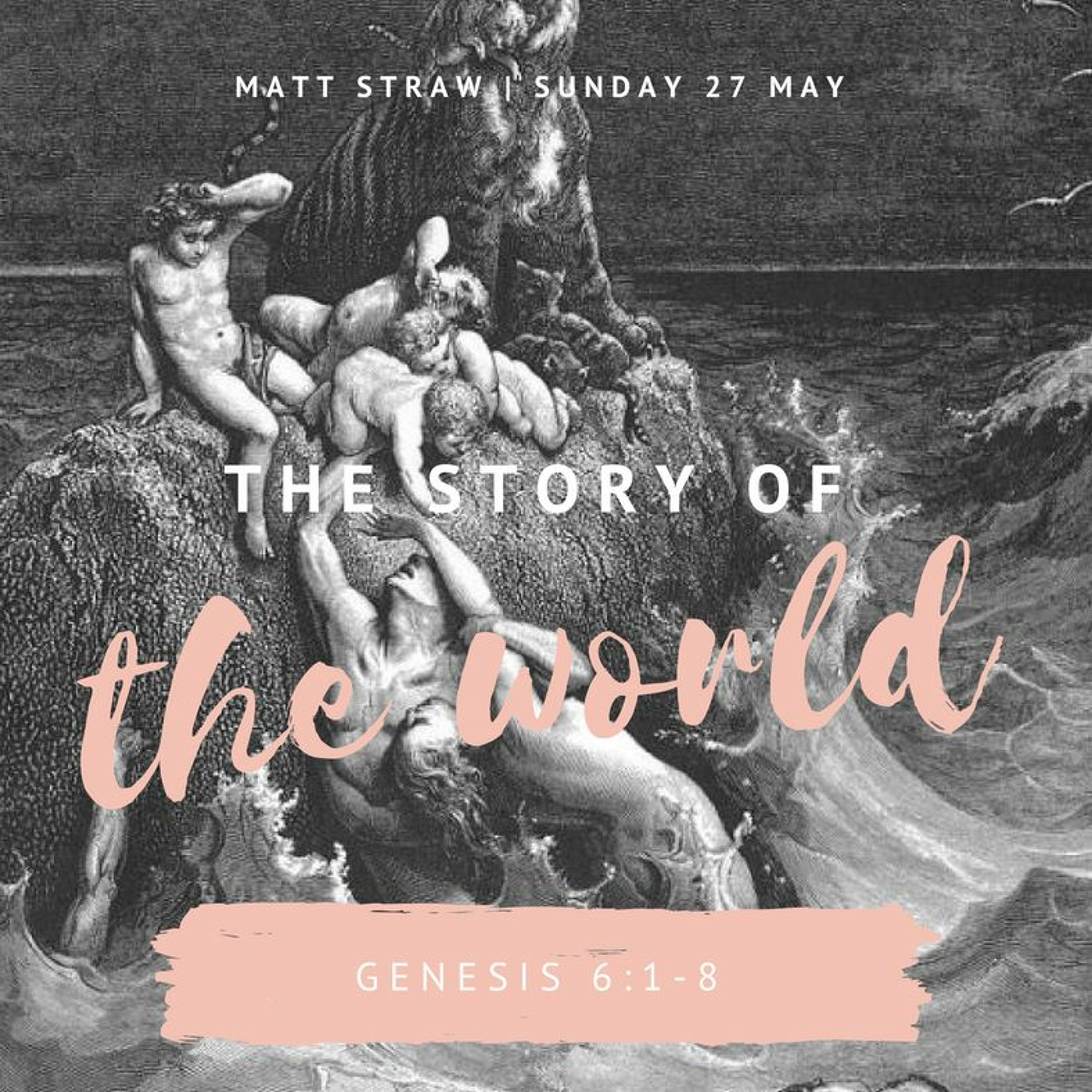The Story of the World - Genesis 6 - Matt Straw 27.05.18 episode artwork