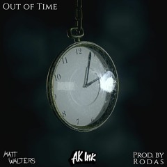 Matt Walters X AK Ink - Out Of Time (prod. by Rodas)