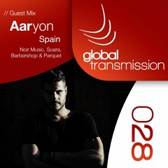 Global Transmission // EP 028 II Guest Mix: Aaryon (Spain)