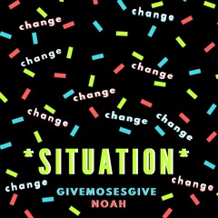 Situation ft. Noah [Prod. GIVEMOSESGIVE]