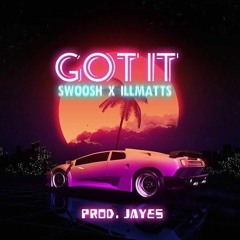 Got It (feat. Illmatts) [Prod. Jayes]