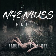 Smoke & Retribution - Ngeniuss Remix #23 (Ekali)
