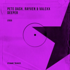 Pete Dash, Rayven & Valexx - Deeper