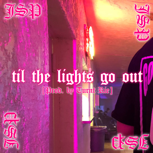 Stream JSP Til the Lights Go Out [Prod. by Turnt Rie] by TURNTRIE