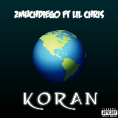 Koran 2MuchDiego ft Lil Chris