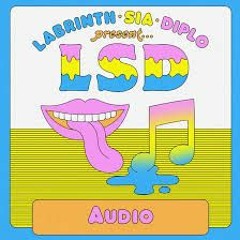 LSD - Audio ft. Sia, Diplo, Labrinth Remix