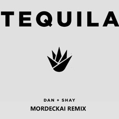 Dan + Shay - Tequila (Mordeckai Remix)