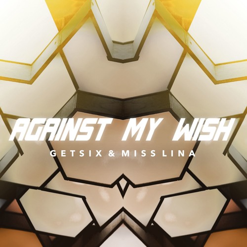 Getsix & Miss Lina - Against My Wish