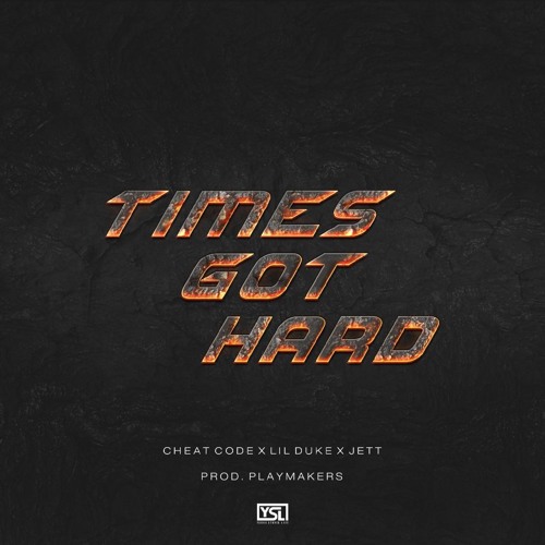 Cheat Code, Lil Duke, and Raised Real Jett - "Times Got Hard" Prod by The Playmakers