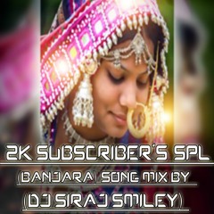 [2K SUBSCRIBER'S]SPL (BANJARA) SONG MIX BY [DJ SIRAJ SMILEY]