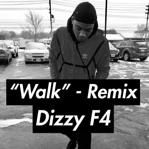 Dizzy F4 - Walk (Remix)