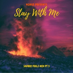 Songs to Turn a FUQBOI into a SADBOI Pt 3 - Stay With Me (M3NGO)