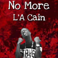 L'A Cain-No More