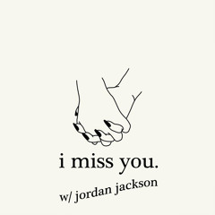 i miss you w/ jjack