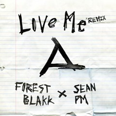 Forest Blakk - Love Me (Sean PM Remix)