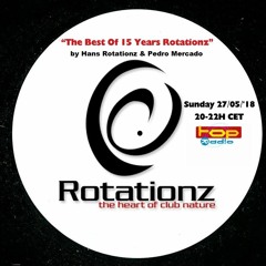 "The Best Of 15 Years Rotationz" by Hans Rotationz & Pedro Mercado (Topradio LIVE, 27/05/2018)