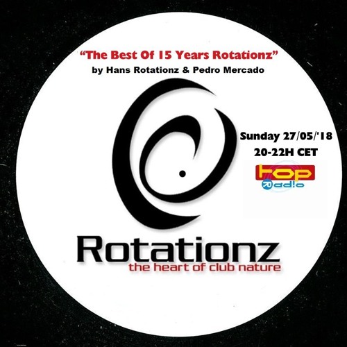 Stream "The Best Of 15 Years Rotationz" by Hans Rotationz & Pedro Mercado  (Topradio LIVE, 27/05/2018) by Pedro Mercado | Listen online for free on  SoundCloud