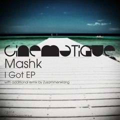 Mashk - I Got (Zusammenklang Remix) (preview edit)