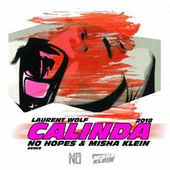 Laurent Wolf - Calinda (No Hopes &  Misha Klein 2018 Remix)