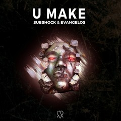 Subshock & Evangelos - U Make