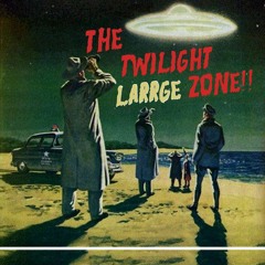 Larrge - The Twilight Zone [ FREE ]