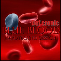 Blue Blood The First - Session 2018 By Def cronic (173 bpm MIx Hardtechno)free dl now